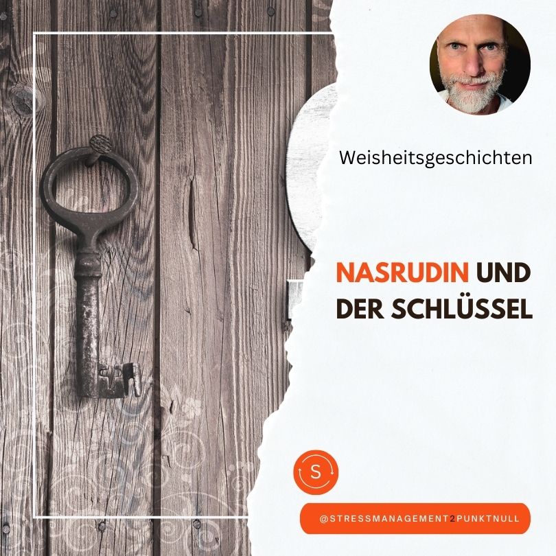Weisheitsgeschichte: Nasrudin und der Schlüssel.