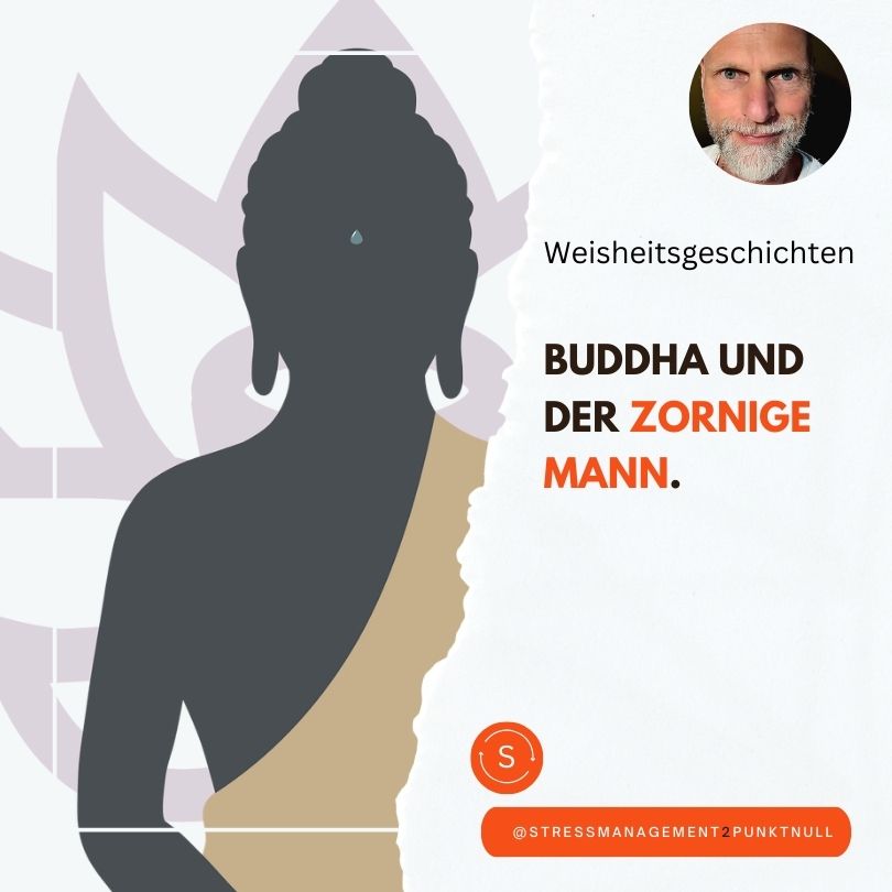 Weisheitsgeschichte: Buddha und der zornige Mann.